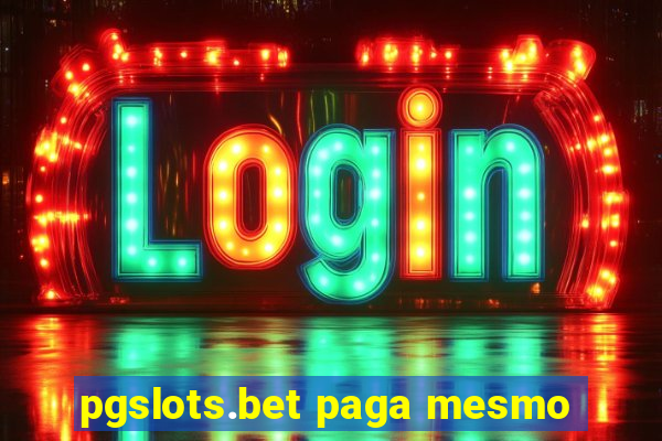 pgslots.bet paga mesmo